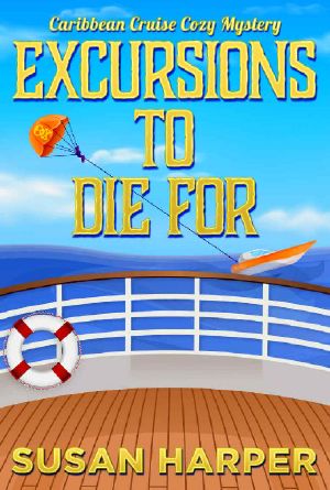 [Caribbean Cruise Cozy 04] • Excursions to Die for (Caribbean Cruise Cozy Mystery Book 4)